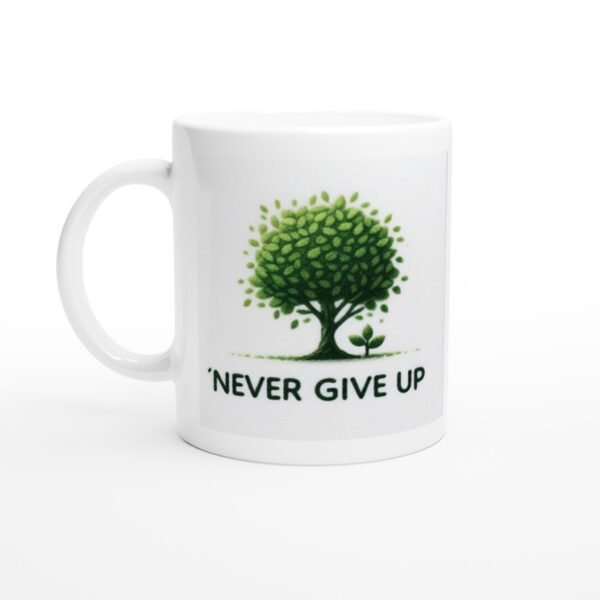 Never Give Up - White 11oz Ceramic Mug